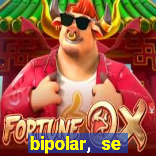 bipolar, se arrepende do que faz